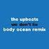 The Upbeats We Don T Lie Body Ocean Extended Remix