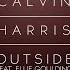 Calvin Harris Outside Ft Ellie Goulding M1CK3Y Remix Extended Mix