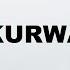 How To Use Kurwa Properly