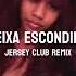 DEIXA ESCONDIDO JERSEY CLUB REMIX PROD BY SHAD28WW