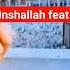 Inshallah Feat Fadly Maherzain Remix