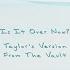 Taylor Swift Is It Over Now Taylor S Version From The Vault Lyric Video