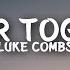 Luke Combs Better Together Lyrics