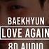 BAEKHYUN 백현 Love Again 8D Audio