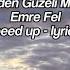 Emre Fel Senden Güzeli Mi Var Speed Up Lyrics