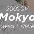 Mokyo 20000V Slowed Reverb