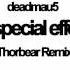 Deadmau5 Unspecial Effects Thorbear Remix