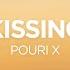 POURI X Kissing