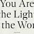 You Are The Light Of The World Matthew 5 14 16 Audio Only