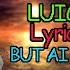 ANGRY LUIGI Lyrics But Extended With AI