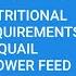 QUAIL GROWER FEED NUTRITIONAL REQUIREMENTS OF GROWER QUAIL FEED FEED SPECIFICATION QUAIL FEED PART I