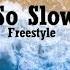 So Slow Freestyle Lyrics