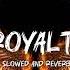 Royalty Slowed And Reverb Egzod Maestro Chives Bass Boosted Lofi Viral Video Remix