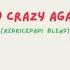 GO CRAZY AGAIN Redricepapi Blend