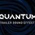 Quantum Cinematic Trailer Sound Effects