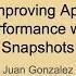 Talk Juan Gonzalez Improving App Performance With Snapshots