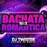 Bachata Romantica Mix Dj Twister Calidad De Musica Music Record Editions