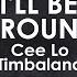 I Ll Be Around Cee Lo Feat Timbaland