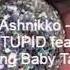 Ashnikko STUPID Feat Yung Baby Tate Slowed