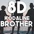 Kodaline Brother 8D Audio