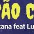 Luan Santana CORAÇÃO CIGANO Feat Luísa Sonza LETRA LUAN CITY