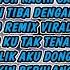 DJ TIKTOK TERBARU 2024 DJ KU AKAN PERGI MENINGGALKAN DIRIMU SENDIRI DJ AKU BUTUH KASIH SAYANG