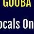 VOCALS ONLY 6ix9ine GOOBA