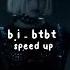 B I Btbt Speed Up