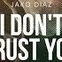 Jako Diaz I Don T Trust You