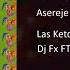 LAS KETCHUP Asereje 20 Dj Fx FT MC Club Mix 3D