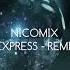 NICOMIX MIDNIGHT EXPRESS REMIX LIVE 2018