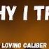 Why I Try Loving Caliber Lyrics Video