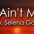 Kygo Selena Gomez It Ain T Me 8D AUDIO