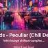 Bros Tods Peculiar Chill Deep Mix Chill Lounge Dj Music Bar