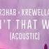 R3HAB Krewella Ain T That Why Acoustic