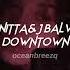 Anitta J Balvin Downtown Sped Up Reverb