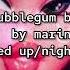 Bubblegum B Tch By Marina 𝙨𝙥𝙚𝙙 𝙪𝙥 𝙣𝙞𝙜𝙝𝙩𝙘𝙤𝙧𝙚