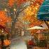 Morning Warm Jazz Music On The Nostalgic Autumn Street Exquisite Smooth Jazz For Cafe Ambience