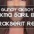 Günay Aksoy Korkma Sarıl Bana Burak Şerit Remix Vers 2019