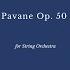 Fauré Pavane Op 50 For String Orchestra