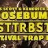 Travis Scott Kendrick Lamar Goosebumps STTRBSTN Festival Trap Flip