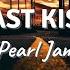 LAST KISS By Pearl Jam Lyric Video