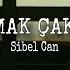 Sibel Can Çakmak Çakmak Sözleri Lyrics