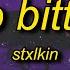 Stxlkin So Bitter Lyrics