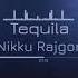 Nikku Rajgor Tequila