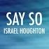 Say So Lyrics Israel Houghton