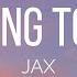 JAX Too Young To Be Old Lyrics