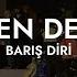 Barış Diri Derinden Derinden Sözleri