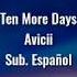 Ten More Days Avicii Sub Español