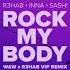 ROCK MY BODY R3HAB INNA SASH W W R3HAB VIP REMIX